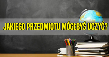jakiego-przedmiotu-moglbys-uczyc